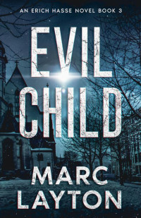 Marc Layton — Evil Child (An Erich Hasse Novel Book 3)