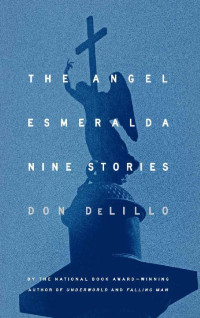 Don DeLillo — The Angel Esmeralda