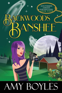 Boyles, Amy [Boyles, Amy] — Southern Ghost Wranglers 4 - Backwoods Banshee