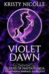 Kristy Nicolle — 8 - Violet Dawn: Queens Of Fantasy Saga