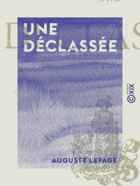 Auguste Lepage — Une déclassée