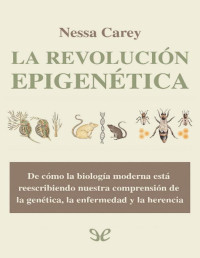 Nessa Carey — La revolución epigenética