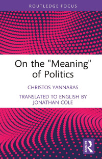 Christos Yannaras & Jonathan Cole — On the “Meaning” of Politics