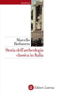 Marcello Barbanera [Barbanera, M.] — Storia dell'archeologia classica in Italia