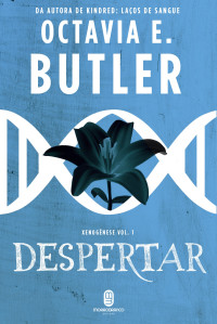 Octavia E. Butler — Despertar - Xenogênese vol. 1