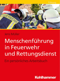 Jens Müller — Menschenführung in Feuerwehr und Rettungsdienst