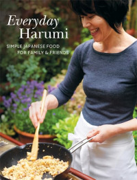 Harumi Kurihara — Everyday Harumi: Simple Japanese food for family and friends