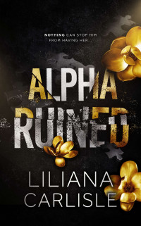 Liliana Carlisle — Alpha Ruined