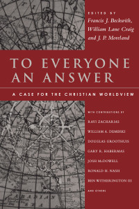 Francis J. Beckwith;William Lane Craig;J. P. Moreland; — To Everyone an Answer