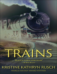Kristine Kathryn Rusch — Trains