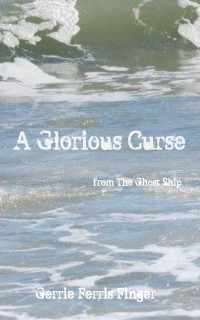 Finger, Gerrie — A Glorious Curse: Tales from The Ghost Ship (Series) (The Ghost Ship Series Book 2)