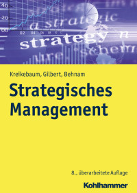 Hartmut Kreikebaum & Dirk Ulrich Gilbert & Michael Behnam — Strategisches Management