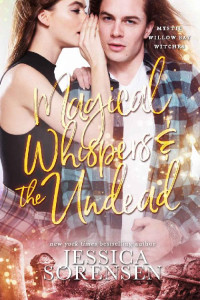 Jessica Sorensen — Magical Whispers & the Undead (Witches) (Mystic Willow Bay Book 5)