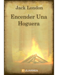 Jack London — Encender una hoguera