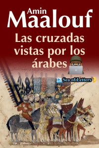 Amin Maalouf — Las cruzadas vistas por los árabes