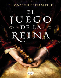 Elizabeth Fremantle — El juego de la reina