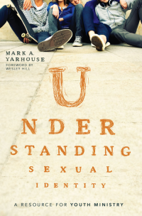 Mark A. Yarhouse; — Understanding Sexual Identity