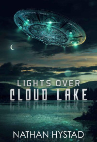 Nathan Hystad — Lights Over Cloud Lake - a UFO Abduction Story