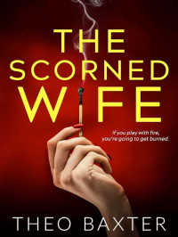 Baxter, Theo — The Scorned Wife