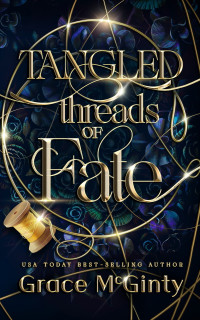 Grace McGinty — Tangled Threads Of Fate (Hanging By A Thread Book 1)