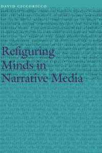 Ciccoricco, David — Refiguring Minds in Narrative Media