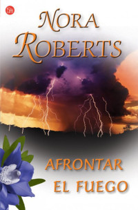 Nora Roberts — Afrontar el fuego