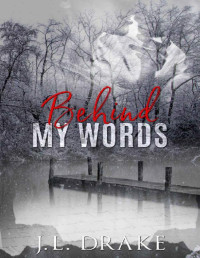 J.L. Drake [Drake, J.L.] — Behind My Words: A Ghost Writer's Romance Suspense