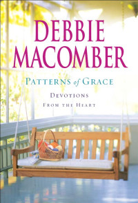 Debbie Macomber — Patterns Of Grace: Devotions from the Heart