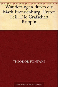 Fontane, Theodor — [Wanderungen durch die Mark Brandenburg 01] • Die Grafschaft Ruppin