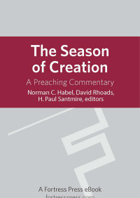 Santmire, H. Paul., Rhoads, David M., Habel, Norman C. — The Season of Creation