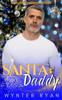 Wynter Ryan — Santa Daddy: Naughty Christmas in July
