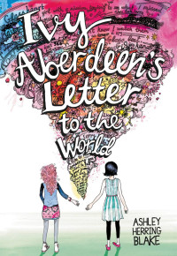 Ashley Herring Blake — Ivy Aberdeen's Letter to the World