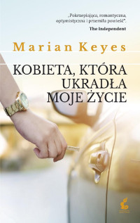 Marian Keyes — Kobieta, która ukradła moje życie