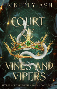 Emberly Ash — Court of Vines and Vipers (Secrets of the Faerie Crown Book 3)