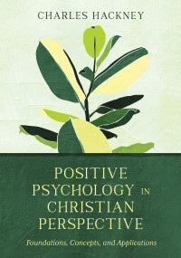 Charles Hackney; — Positive Psychology in Christian Perspective