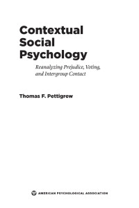 Thomas F. Pettigrew — Contextual Social Psychology: Reanalyzing Prejudice, Voting, and Intergroup Contact