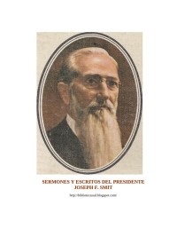 Joseph F. Smith — Sermones y escritos del presidente Joseph F. Smith