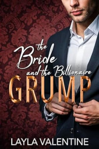 Layla Valentine — The Bride And The Billionaire Grump (The Grump Next Door)