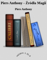 Piers Anthony — Piers Anthony - Źródła Magii