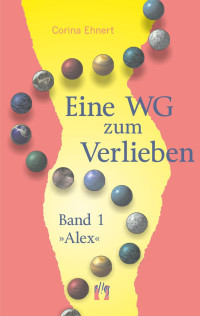 Corina Ehnert — Eine WG Zum Verlieben (Band 1: Alex)