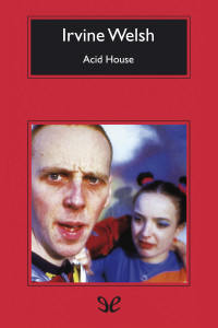 Irvine Welsh — Acid House