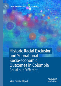 Irina España-Eljaiek — Historic Racial Exclusion and Subnational Socio-economic Outcomes in Colombia: Equal but Different