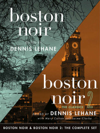 Dennis Lehane — Boston Noir & Boston Noir 2: The Complete Set (Akashic Noir)