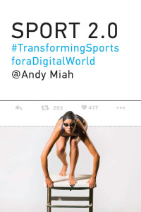 Andy Miah — Sport 2.0: Transforming Sports for a Digital World