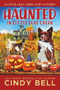 Cindy Bell — Haunted in Little Leaf Creek (Little Leaf Creek Mystery 9)