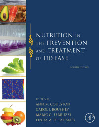 Ann M. Coulston Coulston, Ann M., Carol Boushey Boushey, Carol, Mario G. Ferruzzi Ferruzzi, Mario G., Linda M. Delahanty Delahanty, Linda M. — Nutrition in the Prevention and Treatment of Disease