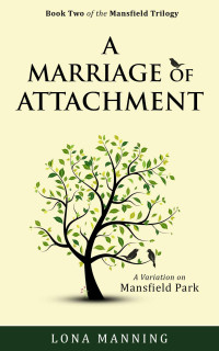Lona Manning — A Marriage of Attachment: a sequel to A Contrary Wind (Mansfield Trilogy Book 2)