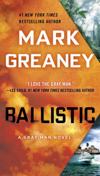 Mark Greaney — Ballistic (A Gray Man Novel Book 3)