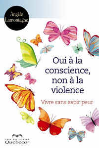 Angèle Lamontagne — Oui la conscience, non à la violence