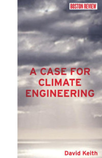 David Keith — A Case for Climate Engineering